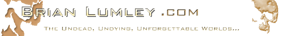 Brian Lumley.com - The Undead, Undying, Unforgettable Worlds...