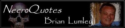 NecroQuotes - by Brian Lumley