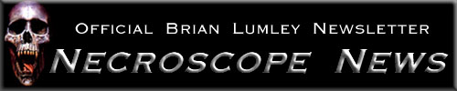 Necroscope News - The Official Brian Lumley Newsletter