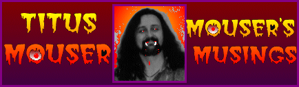 Mouser's Musings - by Ralph Jessie AKA Titus Mouser